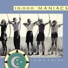 10.000 Maniacs – In My Tribe