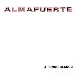 Almafuerte – A Fondo Blanco