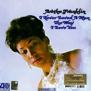 Aretha Franklin – I Never Loved A Man