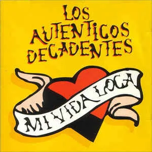 Autenticos Decadentes – Mi Vida Loca