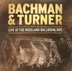 Bachman And Turner – Live At The Roseland